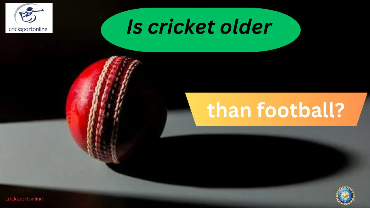 is Cricket older than football