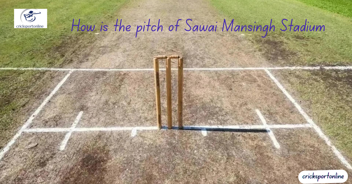 How is the pitch of Sawai Mansingh Stadium